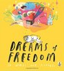 Dreams of Freedom In Words and Pictures  Copublished with Amnesty International