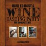 How to Host a Wine Tasting Party The Complete Kit