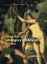 Como leer la mitologia y la Biblia en la pintura/ How To Read Bible Stories And Myths in Art