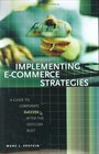 Implementing ECommerce Strategies  A Guide to Corporate Success after the DotCom Bust