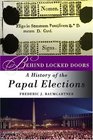 Behind Locked Doors : A History of the Papal Elections