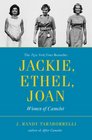 Jackie Ethel Joan Women of Camelot