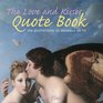 The Love and Kisses Quote Book 500 Quotations to Snuggle Up To