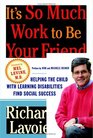 It's So Much Work to Be Your Friend : Helping the Child with Learning Disabilities Find Social Success