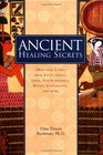 Ancient Healing Secrets  Pracitical Cures from Egypt China India South America Russia Sandinavia and More
