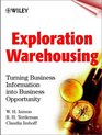 Exploration Warehousing Turning Business Information into Business Opportunity