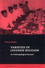 Varieties of Javanese Religion  An Anthropological Account