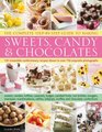 The Complete StepByStep Guide to Making Sweets Candy  Chocolates 150 irresistible confectionery recipes shown in over 750 exquisite photographs