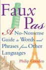 Faux Pas A NoNonsense Guide to Words and Phrases from Other Languages