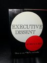 Executive dissent How to say no and win