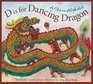 D Is for Dancing Dragon A China Alphabet