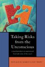 Taking Risks from the Unconscious A Psychoanalysis from Both Sides of the Couch