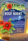 The Flower of the Holy Night An Easytosing Easytostage Christmas Musical for Children