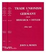 Trade Unionism In Germany From Bismarck to Hitler 18691918