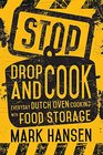 Stop Drop and Cook Everyday Dutch Oven Cooking With Food Storage