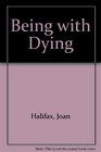 Being With Dying Contemplative Practices and Teachings