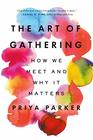 The Art of Gathering How We Meet and Why It Matters