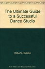The Ultimate Guide to a Successful Dance Studio