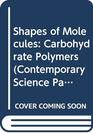 The Shapes of Molecules Carbohydrate Polymers