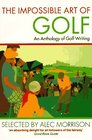 The Impossible Art of Golf An Anthology of Golf Writing