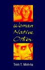 Woman Native Other Writing Postcoloniality and Feminism