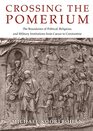 Crossing the Pomerium The Boundaries of Political Religious and Military Institutions from Caesar to Constantine