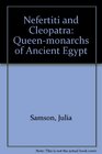 Nefertiti and Cleopatra Queenmonarchs of Ancient Egypt