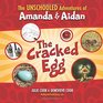 The Unschooled Adventures of Amanda and Aidan The Cracked Egg