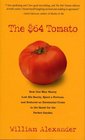 The $64 Tomato : How One Man Nearly Lost his Sanity, Spent a Fortune, and Endured an Existential Crisis in the Quest for the Perfect Garden