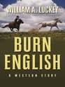 Burn English A Western Story