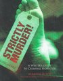 Strictly Murder A Writer's Guide to Criminal Homicide