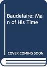 Baudelaire Man of His Time