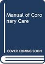 Manual of Coronary Care