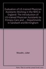 Evaluation of UStrained Physician Assistants Working in the NHS in England The Introduction of UStrained Physician Assistants to Primary Care and Accident  Departments in Sandwell and Birmingham