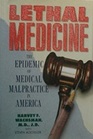 Lethal Medicine The Epidemic of Medical Malpractice in America