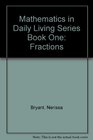 Mathematics in Daily Living Series Book One: Fractions