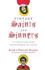 Vintage Saints and Sinners 25 Christians Who Transformed My Faith