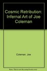 Cosmic Retribution Infernal Art of Joe Coleman