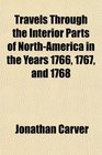 Travels Through the Interior Parts of NorthAmerica in the Years 1766 1767 and 1768