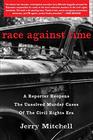 Race Against Time A Reporter Reopens the Unsolved Murder Cases of the Civil Rights Era