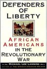 Defenders of Liberty African Americans in the Revolutionary War