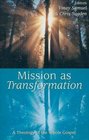 Mission as Transformation A Theology of the Whole Gospel