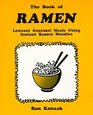 The Book of Ramen Lowcost Gourmet Meals Using Instant Ramen Noodles