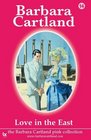 Love in the East (Barbara Cartland Pink Collection)