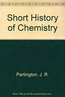 Short History of Chemistry 3ed Rev