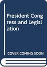 President Congress and Legislation