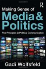 Making Sense of Media and Politics Five Principles in Political Communication