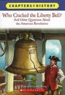 Who Cracked the Liberty Bell? And Other Questions about the American Revolution (Chapters in History)