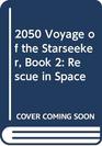 2050 Voyage of the Starseeker Book 2 Rescue in Space