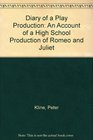 Diary of a Play Production An Account of a High School Production of Romeo and Juliet